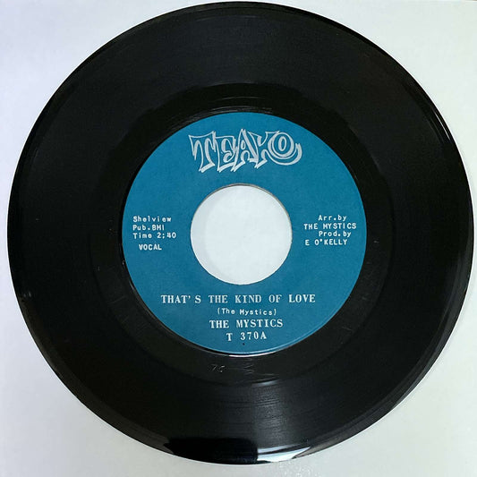 The Mystics – That's The Kind Of Love / I Really Love You ( Teako ) 45